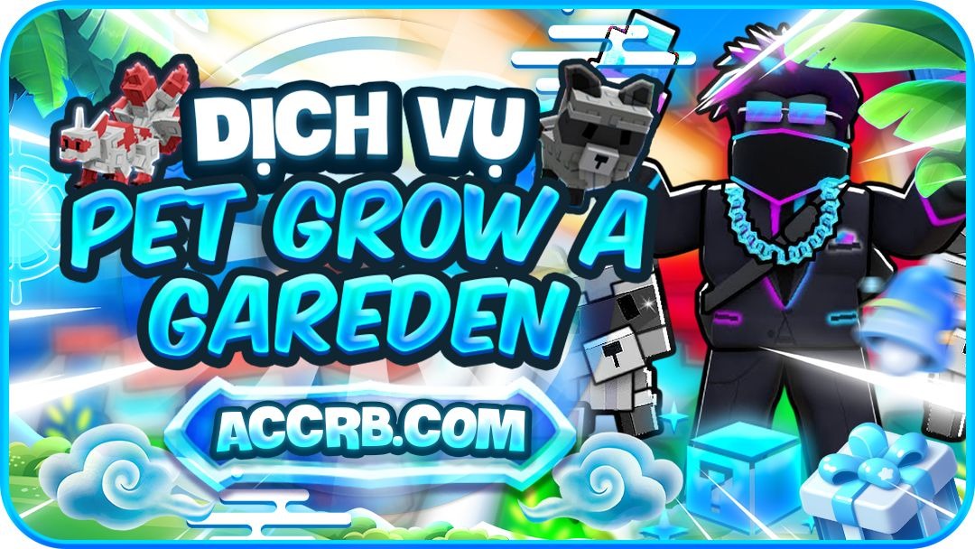 DỊCH VỤ GROW A GARDEN