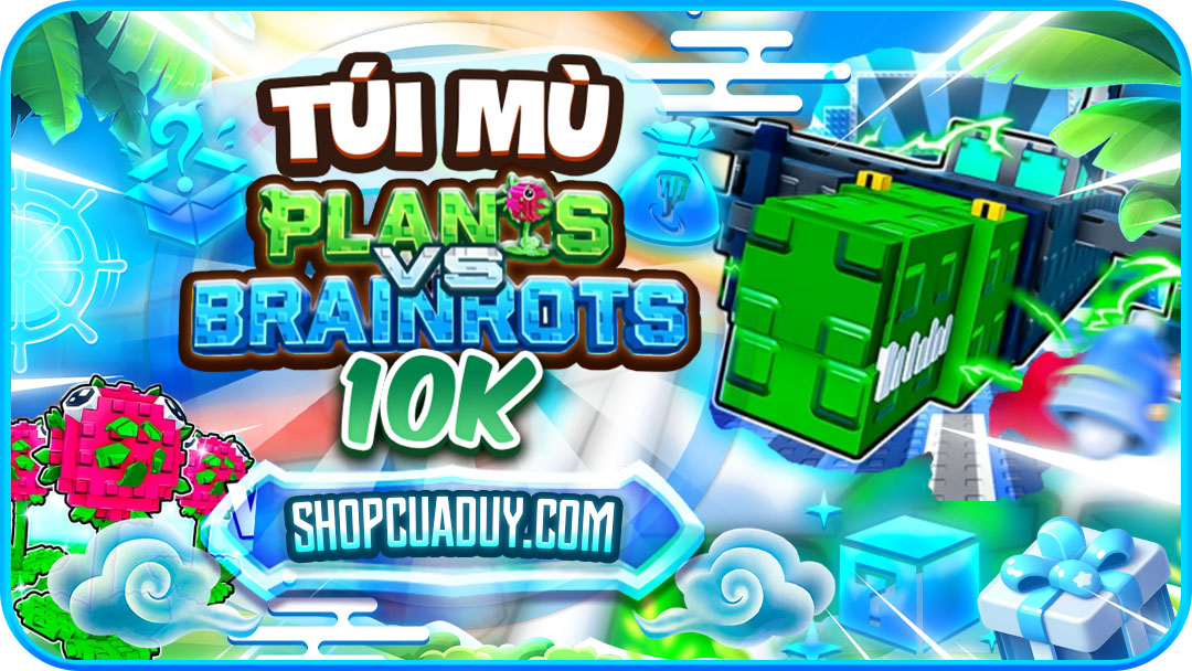 TÚI MÙ 10K Plants Vs Brainrots